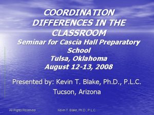 COORDINATION DIFFERENCES IN THE CLASSROOM Seminar for Cascia