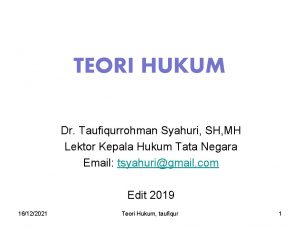 TEORI HUKUM Dr Taufiqurrohman Syahuri SH MH Lektor