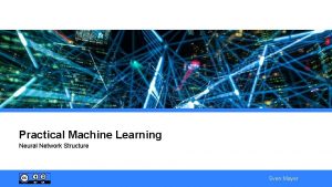 Practical Machine Learning Neural Network Structure Sven Mayer