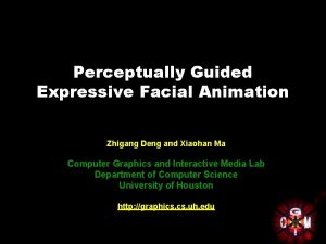 Perceptually Guided Expressive Facial Animation Zhigang Deng and