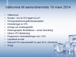 Vlkomna till samordnarmte 18 mars 2014 Vlkommen Rundan