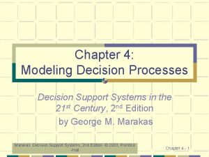 Chapter 4 Modeling Decision Processes Decision Support Systems