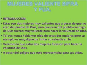 MUJERES VALIENTE SIFRA Y FUA INTRODUCCIN Estas son