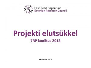 Projekti elutskkel 7 RP koolitus 2012 Oktoober 2012