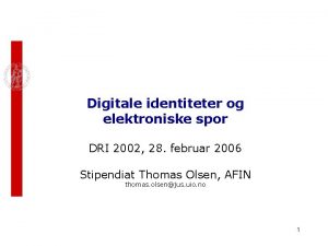 Digitale identiteter og elektroniske spor DRI 2002 28