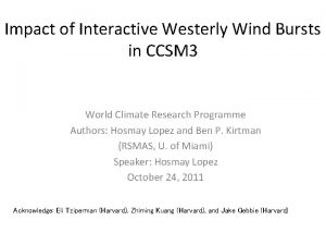 Impact of Interactive Westerly Wind Bursts in CCSM