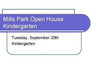 Mills Park Open House Kindergarten Tuesday September 20