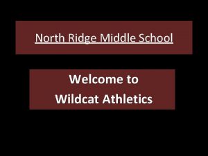 North Ridge Middle School Welcome to Wildcat Athletics