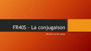 FR 40 S La conjugaison Rvision sur les