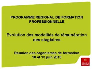 PROGRAMME REGIONAL DE FORMATION PROFESSIONNELLE Evolution des modalits