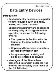 Data Entry Devices Introduction Keyboard entry devices are