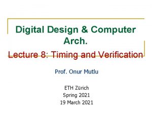 Digital Design Computer Arch Lecture 8 Timing and