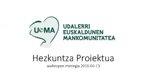 Hezkuntza Proiektua aurkezpen mintegia 2016 04 13 UEMA