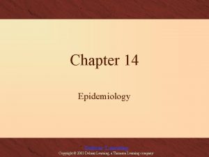 Chapter 14 Epidemiology Delmar Learning Copyright 2003 Delmar