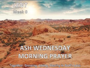 LENT Week 0 ASH WEDNESDAY MORNING PRAYER Together
