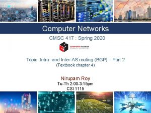 Computer Networks CMSC 417 Spring 2020 Topic Intra