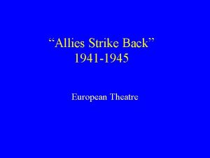 Allies Strike Back 1941 1945 European Theatre Operation