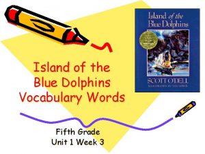 Island of the Blue Dolphins Vocabulary Words Fifth