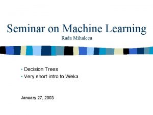 Seminar on Machine Learning Rada Mihalcea Decision Trees