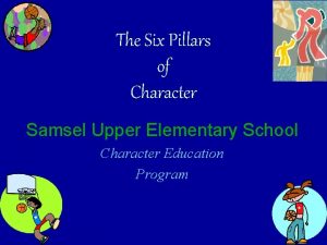 The Six Pillars of Character Samsel Upper Elementary