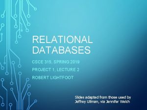 RELATIONAL DATABASES CSCE 315 SPRING 2019 PROJECT 1