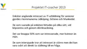 Projektet ITcoacher 2013 Enkter angende intresset av ITutbildning