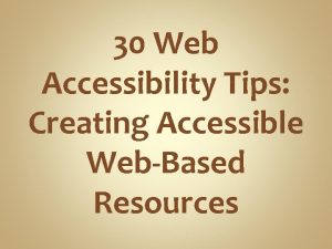 30 Web Accessibility Tips Creating Accessible WebBased Resources