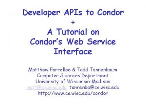 Developer APIs to Condor A Tutorial on Condors