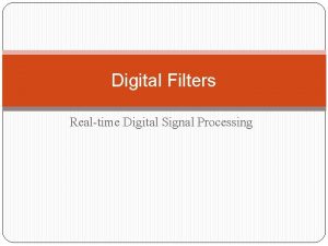 Digital Filters Realtime Digital Signal Processing Filters Background