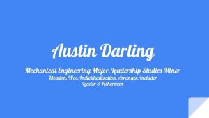 Austin Darling Mechanical Engineering Major Leadership Studies Minor