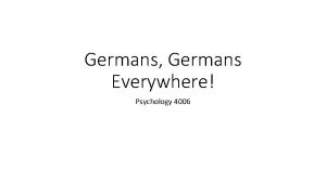 Germans Germans Everywhere Psychology 4006 Germany in the