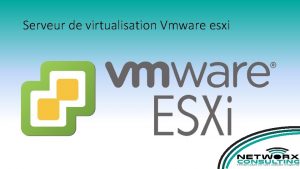 Serveur de virtualisation Vmware esxi Sommaire 1 2