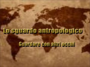 Antropologia sociale Comparativismo e generalizzazione Principi del concatenamento