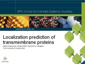 Localization prediction of transmembrane proteins Stefan Maetschke Mikael