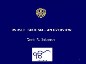 RS 390 SIKHISM AN OVERVIEW Doris R Jakobsh