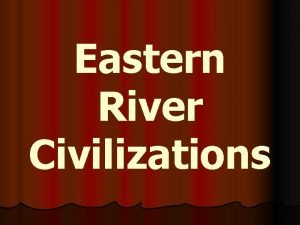Eastern River Civilizations Indus Valley Civilization l Government
