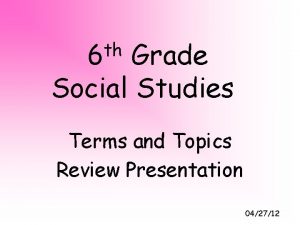 th 6 Grade Social Studies Terms and Topics