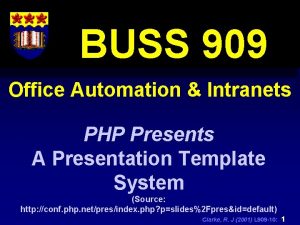 BUSS 909 Office Automation Intranets PHP Presents A