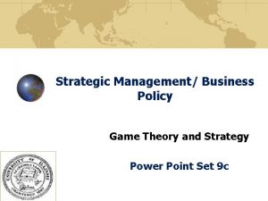 Strategic Management Business Policy Game Theory and Strategy