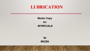 LUBRICATION Master Copy for IRTMTCALD by IRICEN LUBRICATION