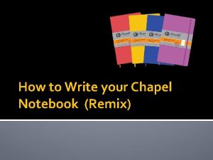 How to Write your Chapel Notebook Remix Starting