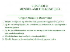 CHAPTER 14 MENDEL AND THE GENE IDEA Gregor