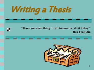 Writing a Thesis Have you something to do