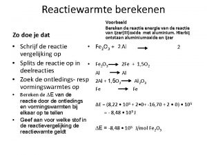 Reactiewarmte berekenen Zo doe je dat Voorbeeld Bereken