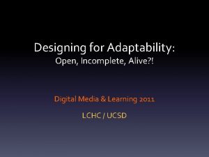 Designing for Adaptability Open Incomplete Alive Digital Media