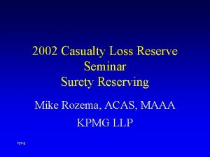 2002 Casualty Loss Reserve Seminar Surety Reserving Mike