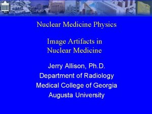 Nuclear Medicine Physics Image Artifacts in Nuclear Medicine