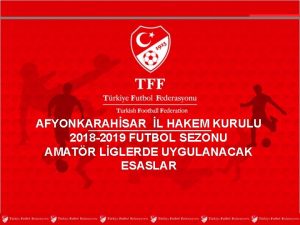 AFYONKARAHSAR L HAKEM KURULU 2018 2019 FUTBOL SEZONU