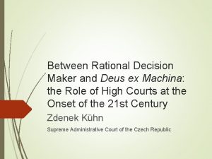 Between Rational Decision Maker and Deus ex Machina