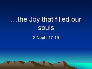 the Joy that filled our souls 3 Nephi